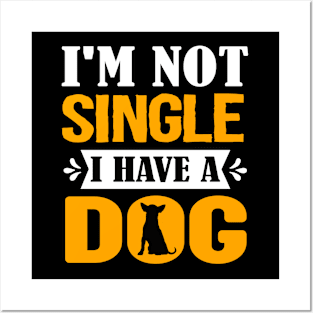 I'm not single i have a dog Posters and Art